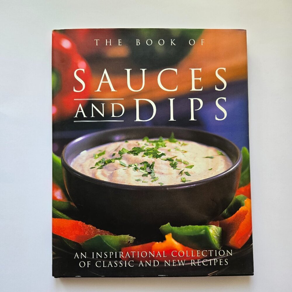 The Book of Sauces and Dips Hardcover Cookbook